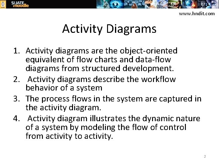 www. hndit. com Activity Diagrams 1. Activity diagrams are the object-oriented equivalent of flow