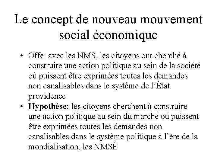 Le concept de nouveau mouvement social économique • Offe: avec les NMS, les citoyens