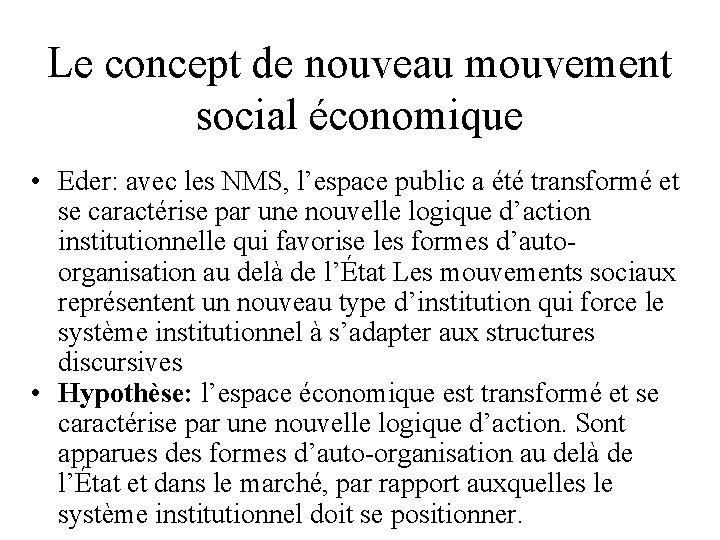 Le concept de nouveau mouvement social économique • Eder: avec les NMS, l’espace public