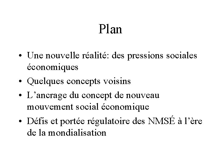 Plan • Une nouvelle réalité: des pressions sociales économiques • Quelques concepts voisins •