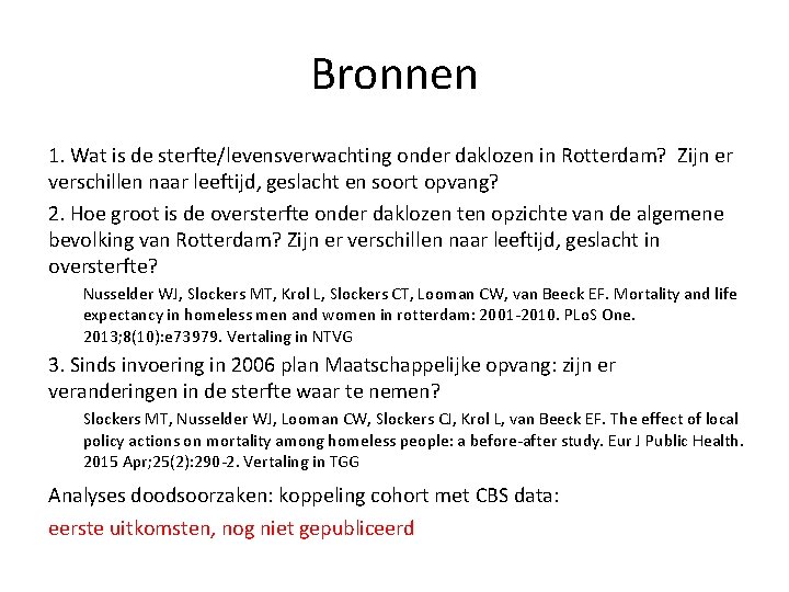 Bronnen 1. Wat is de sterfte/levensverwachting onder daklozen in Rotterdam? Zijn er verschillen naar