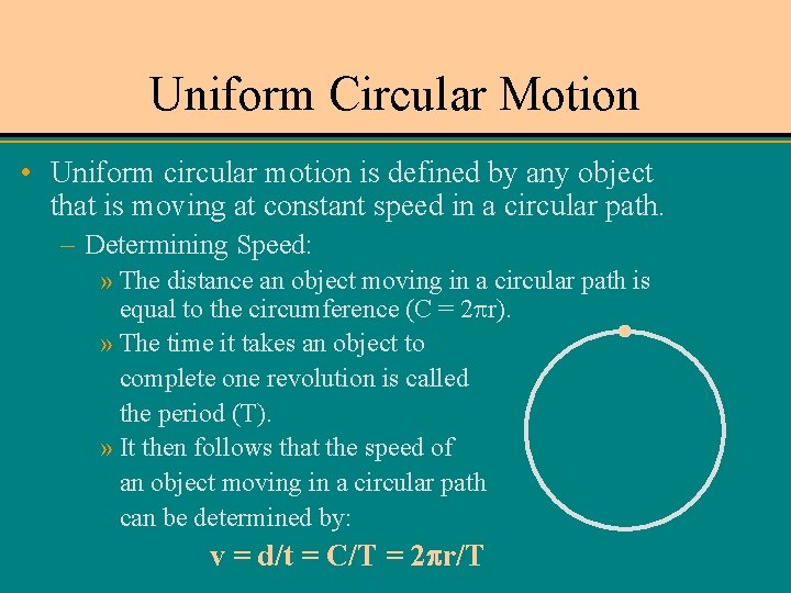 Uniform Circular Motion • Uniform circular motion is defined by any object that is