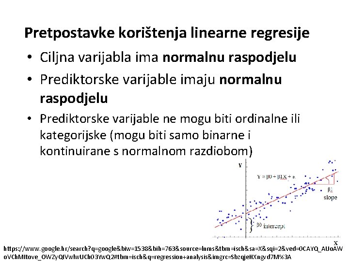 Pretpostavke korištenja linearne regresije • Ciljna varijabla ima normalnu raspodjelu • Prediktorske varijable imaju