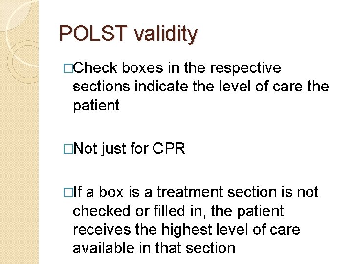 POLST validity �Check boxes in the respective sections indicate the level of care the
