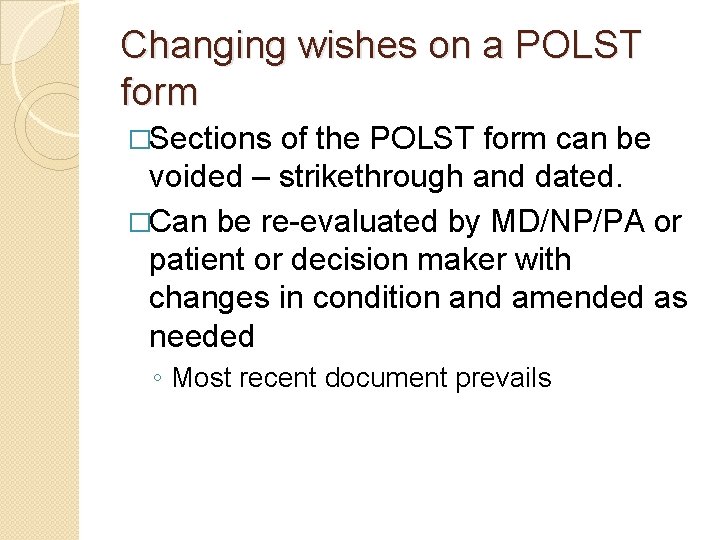 Changing wishes on a POLST form �Sections of the POLST form can be voided
