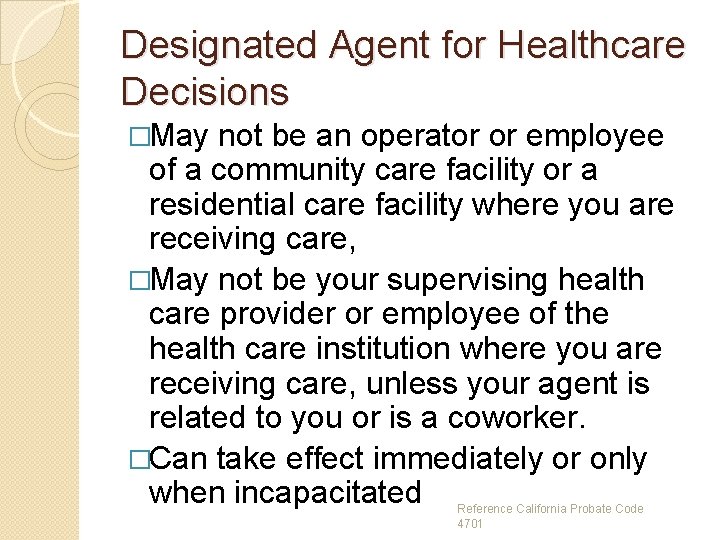 Designated Agent for Healthcare Decisions �May not be an operator or employee of a