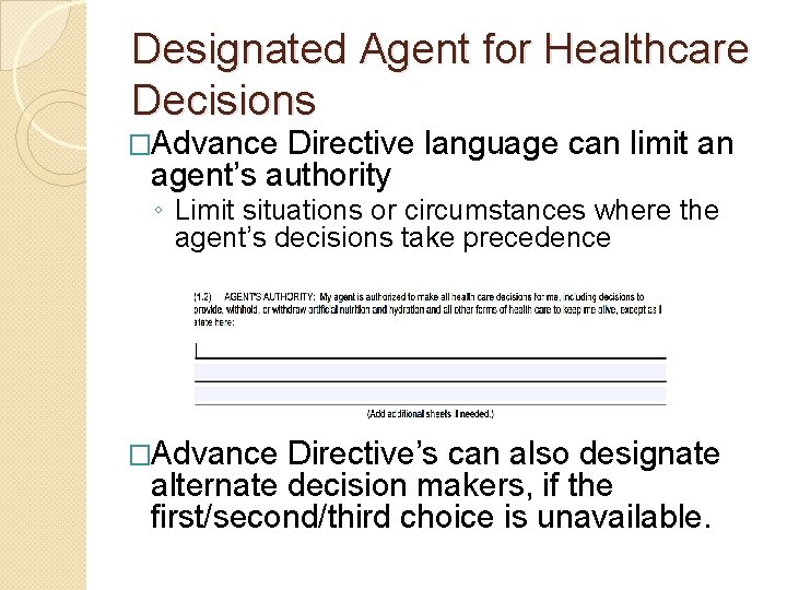 Designated Agent for Healthcare Decisions �Advance Directive language can limit an agent’s authority ◦