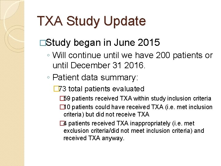 TXA Study Update �Study began in June 2015 ◦ Will continue until we have