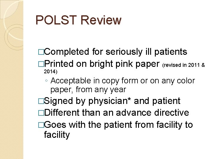 POLST Review �Completed for seriously ill patients �Printed on bright pink paper (revised in