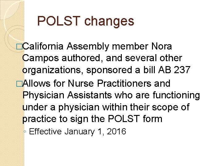 POLST changes �California Assembly member Nora Campos authored, and several other organizations, sponsored a