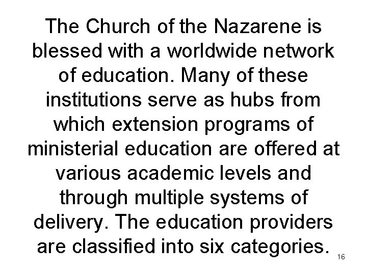 The Church of the Nazarene is blessed with a worldwide network of education. Many The Church of the Nazarene is blessed with a worldwide network of education. Many