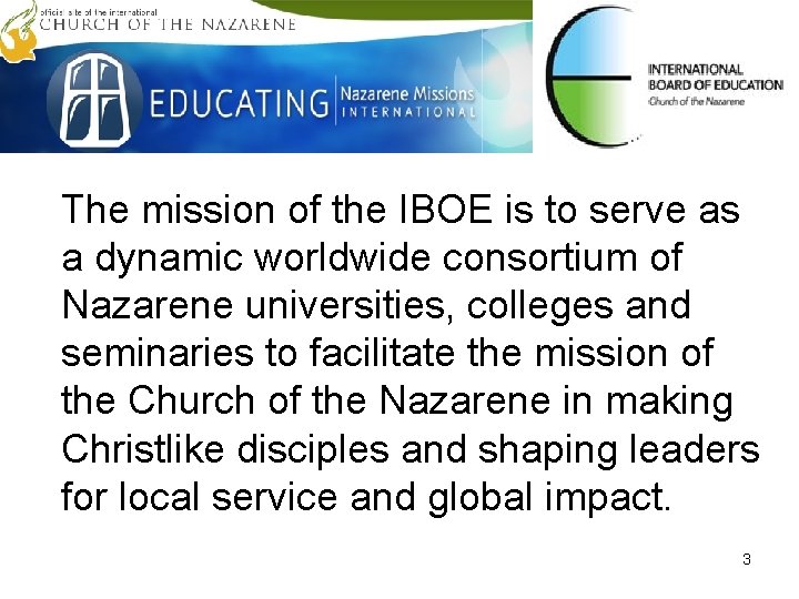 The mission of the IBOE is to serve as a dynamic worldwide consortium of The mission of the IBOE is to serve as a dynamic worldwide consortium of