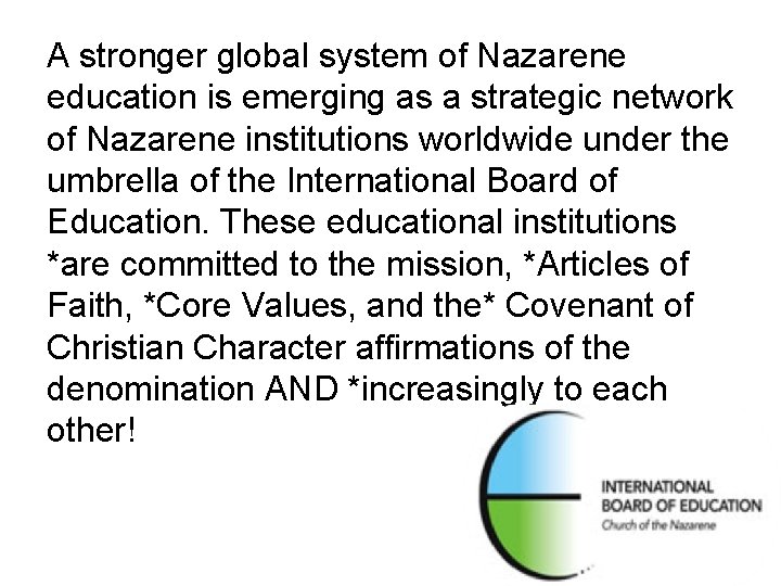 A stronger global system of Nazarene education is emerging as a strategic network of A stronger global system of Nazarene education is emerging as a strategic network of