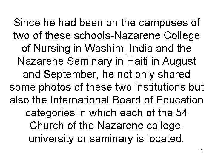 Since he had been on the campuses of two of these schools-Nazarene College of Since he had been on the campuses of two of these schools-Nazarene College of