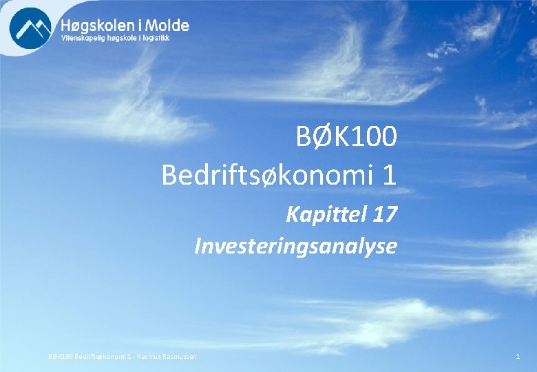 BØK 100 Bedriftsøkonomi 1 Kapittel 17 Investeringsanalyse BØK 100 Bedriftsøkonomi 1 - Rasmussen 1