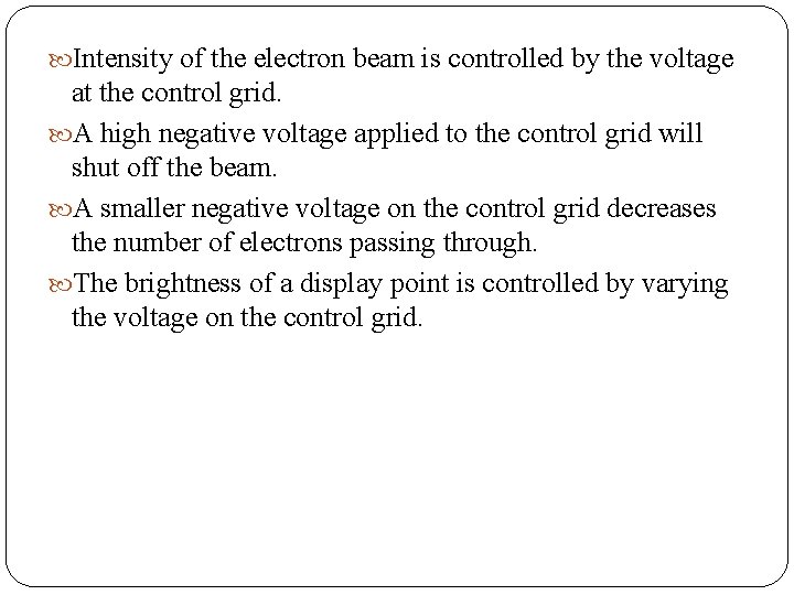  Intensity of the electron beam is controlled by the voltage at the control