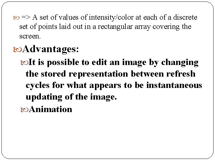  => A set of values of intensity/color at each of a discrete set
