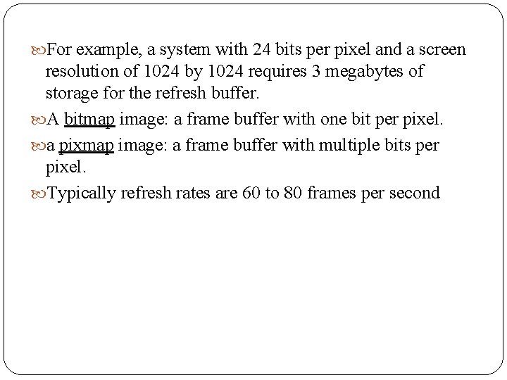  For example, a system with 24 bits per pixel and a screen resolution
