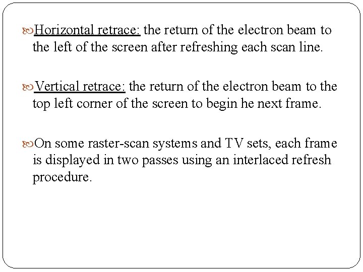  Horizontal retrace: the return of the electron beam to the left of the