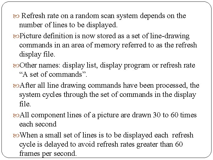  Refresh rate on a random scan system depends on the number of lines