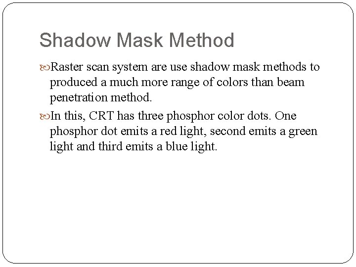 Shadow Mask Method Raster scan system are use shadow mask methods to produced a