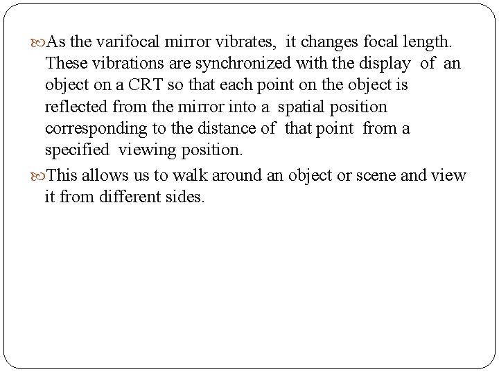  As the varifocal mirror vibrates, it changes focal length. These vibrations are synchronized