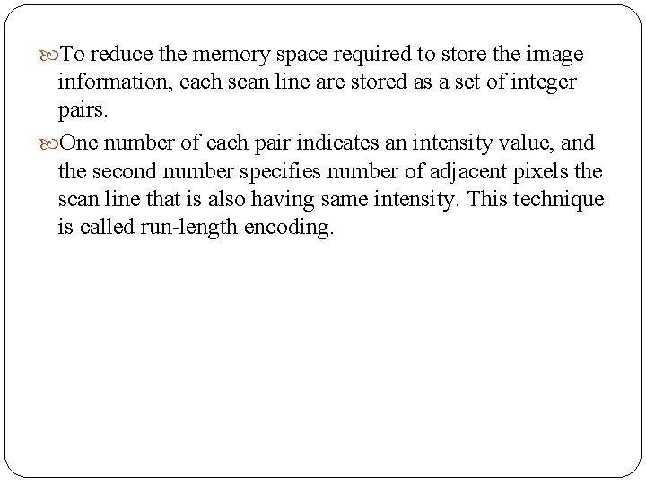  To reduce the memory space required to store the image information, each scan