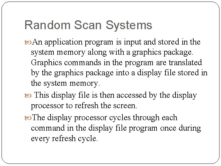 Random Scan Systems An application program is input and stored in the system memory