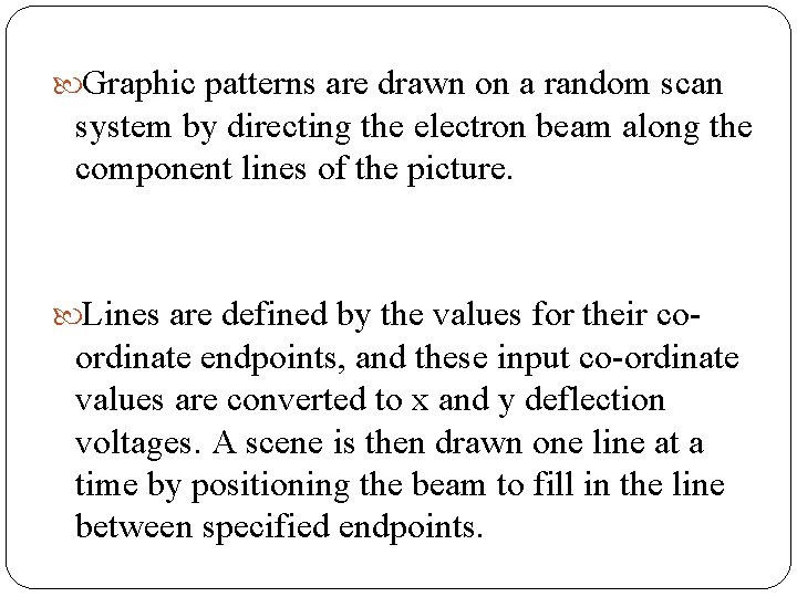  Graphic patterns are drawn on a random scan system by directing the electron