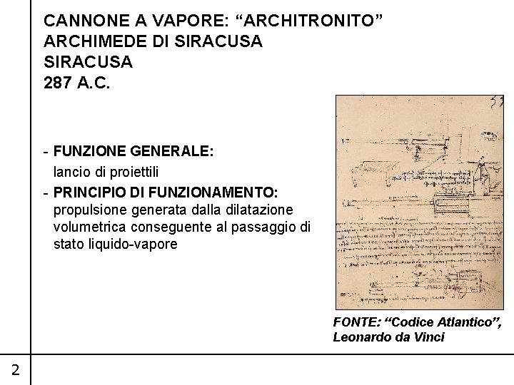 CANNONE A VAPORE: “ARCHITRONITO” ARCHIMEDE DI SIRACUSA 287 A. C. - FUNZIONE GENERALE: lancio