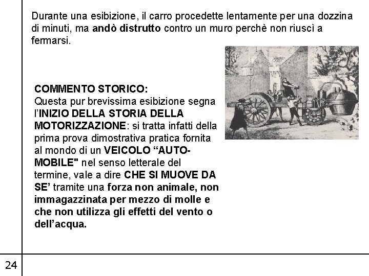Durante una esibizione, il carro procedette lentamente per una dozzina di minuti, ma andò