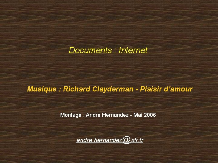 Documents : Internet Musique : Richard Clayderman - Plaisir d’amour Montage : André Hernandez