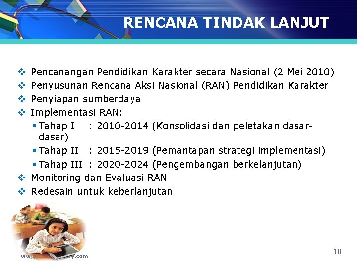 RENCANA TINDAK LANJUT Pencanangan Pendidikan Karakter secara Nasional (2 Mei 2010) Penyusunan Rencana Aksi