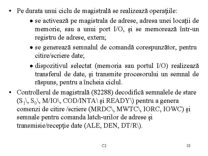  • Pe durata unui ciclu de magistrală se realizează operaţiile: · se activează