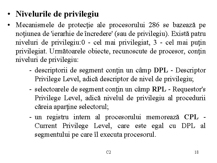  • Nivelurile de privilegiu • Mecanismele de protecţie ale procesorului 286 se bazează