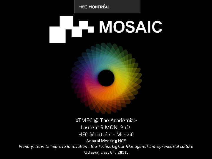  «TMEC @ The Academia» Laurent SIMON, Ph. D. HEC Montréal - Mosai. C