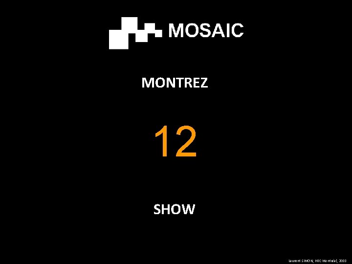 MONTREZ 12 SHOW Laurent SIMON, HEC Montréal, 2011 