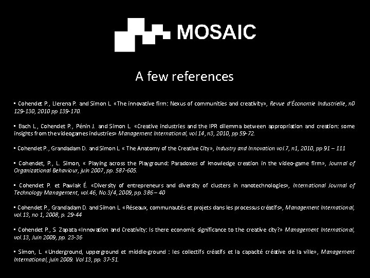 A few references • Cohendet P. , Llerena P. and Simon L. «The innovative