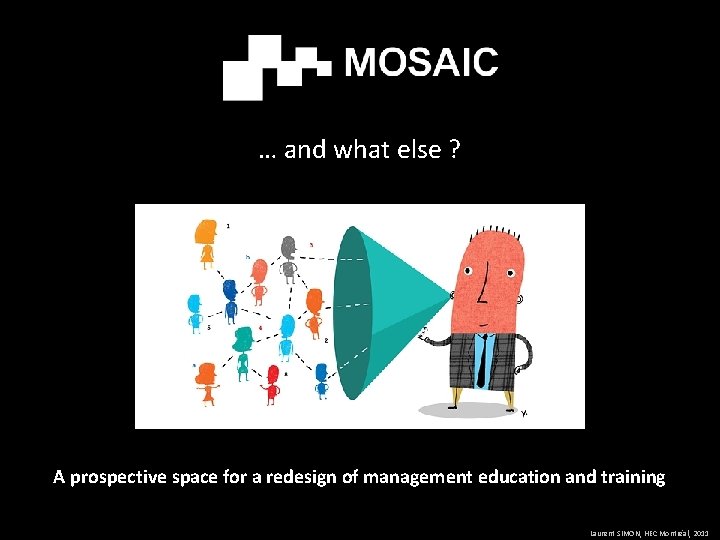 … and what else ? A prospective space for a redesign of management education