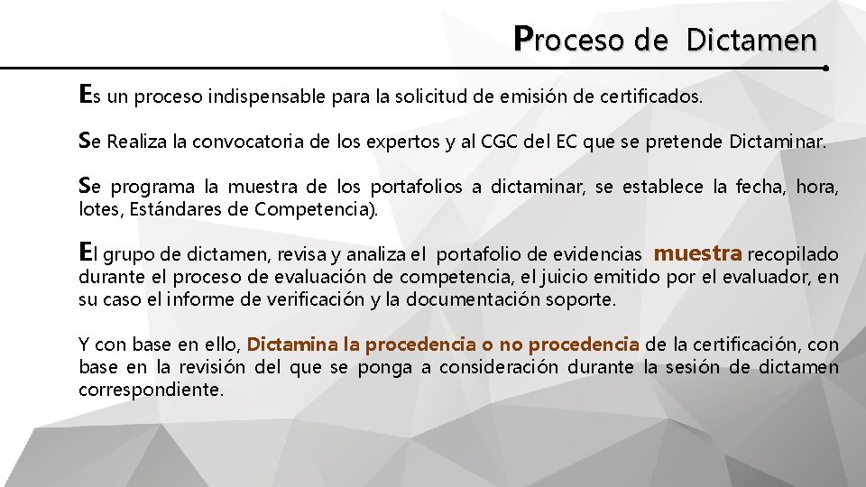 Proceso de Dictamen Es un proceso indispensable para la solicitud de emisión de certificados.