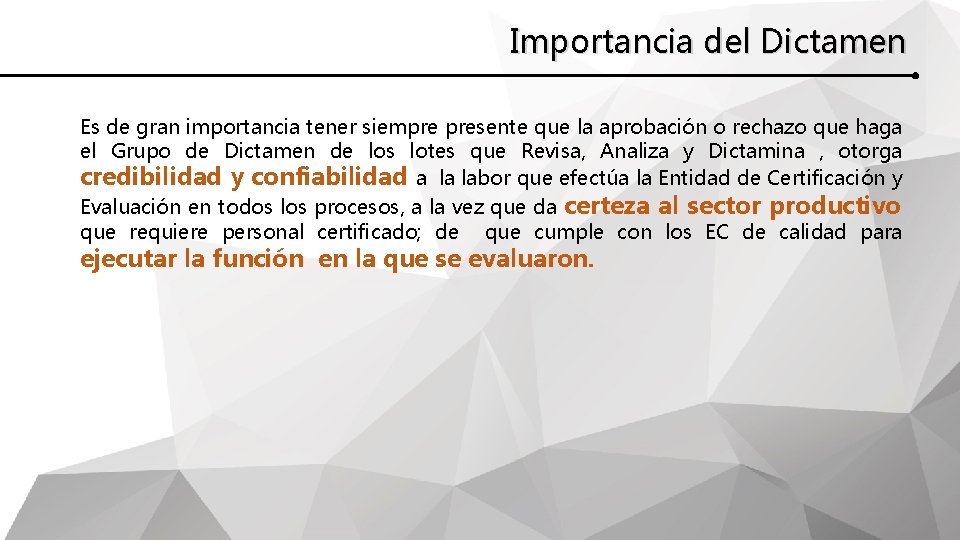 Importancia del Dictamen Es de gran importancia tener siempre presente que la aprobación o