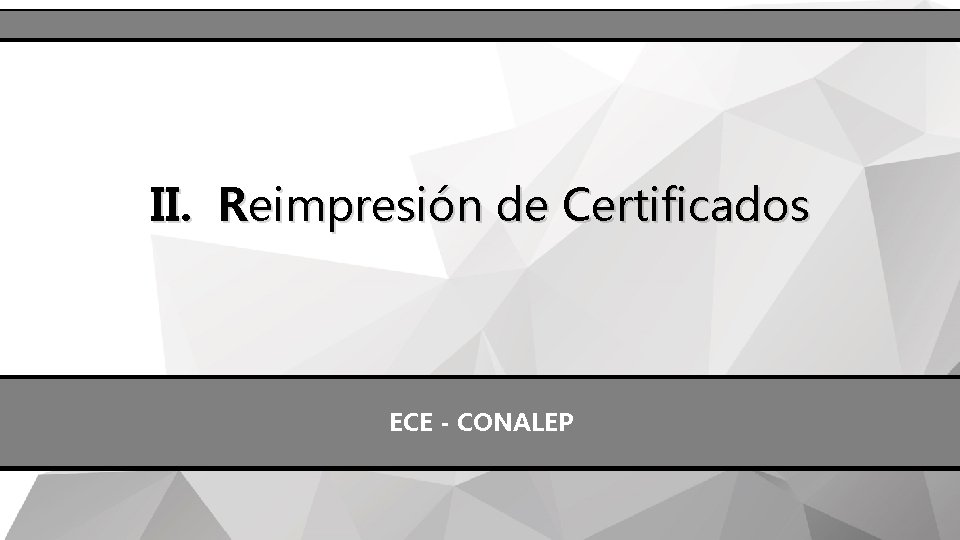 II. Reimpresión de Certificados ECE - CONALEP 