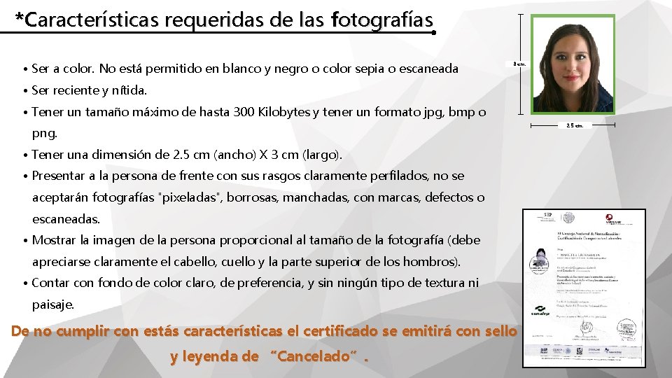 *Características requeridas de las fotografías • Ser a color. No está permitido en blanco