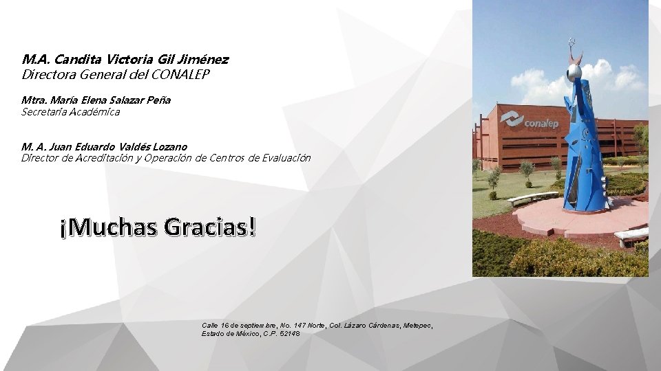 M. A. Candita Victoria Gil Jiménez Directora General del CONALEP Mtra. María Elena Salazar
