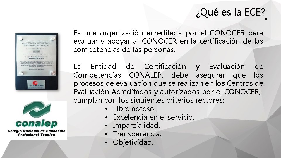 ¿Qué es la ECE? Es una organización acreditada por el CONOCER para evaluar y