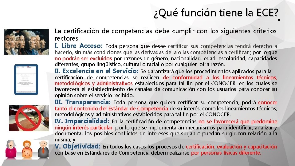 ¿Qué función tiene la ECE? La certificación de competencias debe cumplir con los siguientes