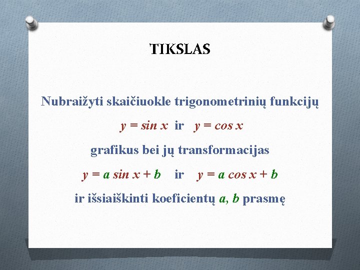TIKSLAS Nubraižyti skaičiuokle trigonometrinių funkcijų y = sin x ir y = cos x