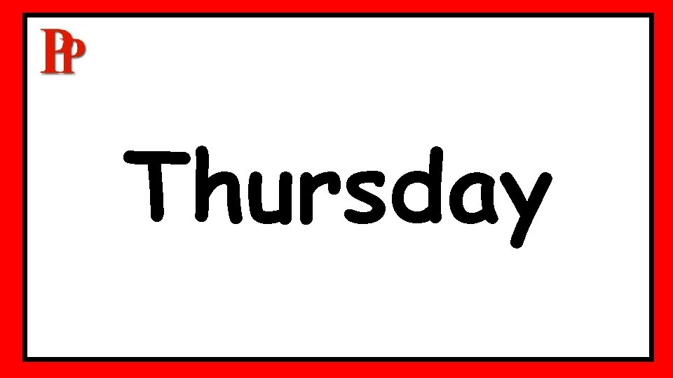 Thursday Thursday