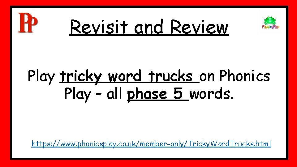 Revisit and Review Play tricky word trucks on Phonics Play – all phase 5 Revisit and Review Play tricky word trucks on Phonics Play – all phase 5