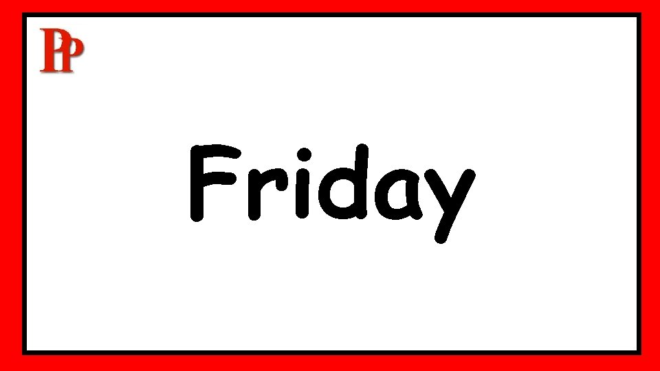 Friday Friday